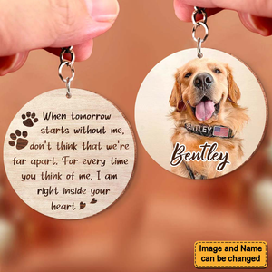 Dog Memorial When Tomorrow Starts Without Me Photo Personalized Wooden Keychain