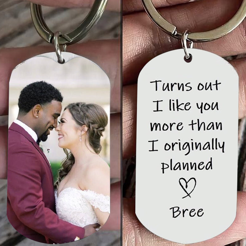 Couple Turns Out I Like You More Than Originally Planned - Personalized Engraved Keychain