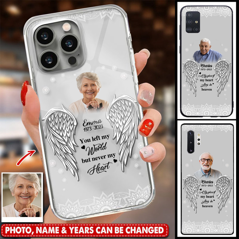 You left my world but never my heart - Personalized Memorial Phone Case