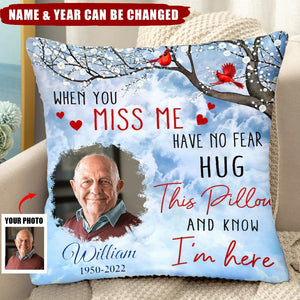 Custom Photo When You Miss Me Loving Memorial Gift For Family Personalized Pillow