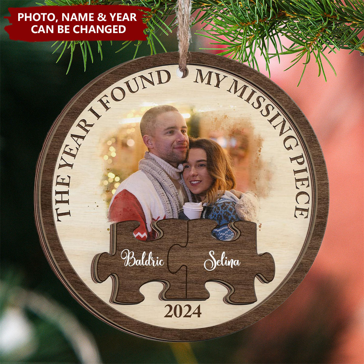 The Year I Found My Missing Piece - Personalized Wooden Ornament