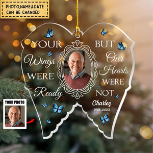 Your Wings Were Ready But My Heart Was Not - Personalized Acrylic Photo Ornament