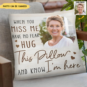 Custom Photo When You Miss Me - Loving, Memorial Gift For Family, Siblings, Friends - Personalized Pillowcase