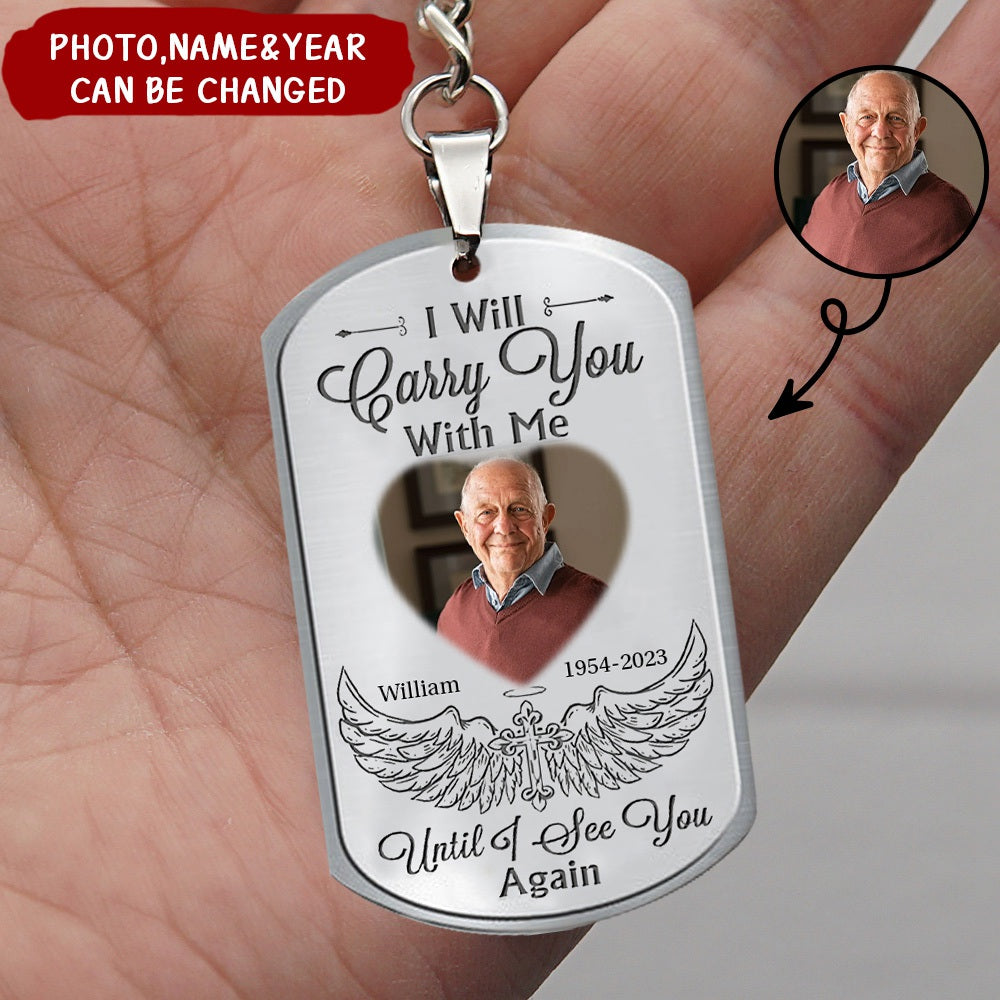 Gift For Family I Will Carry You With Me Until I See You Again Memorial Aluminum Keychain