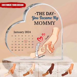 Calendar Mommy The Day You Became My Mommy - Gift For Mother - Personalized Heart Shaped Acrylic Plaque