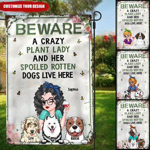 Beware a Crazy Plant Lady and Her Spoiled Rotten Dogs Live Here-Personalized Garden Flag