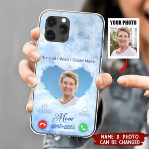 The Call l Wish l Could Make Upload Photo Personalized Memorial Phone Case