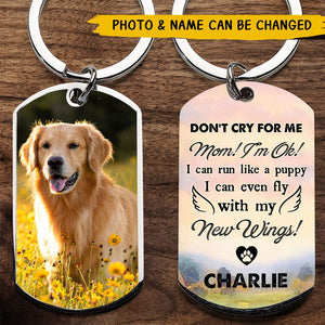 Don't Cry For Me - Personalized Pet Memorial Photo Keychain