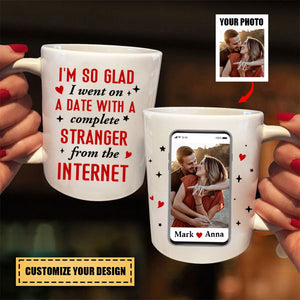 I Went On A Date With A Complete Stranger From The Internet, Custom Photo Accent Mug, Gift For Couple