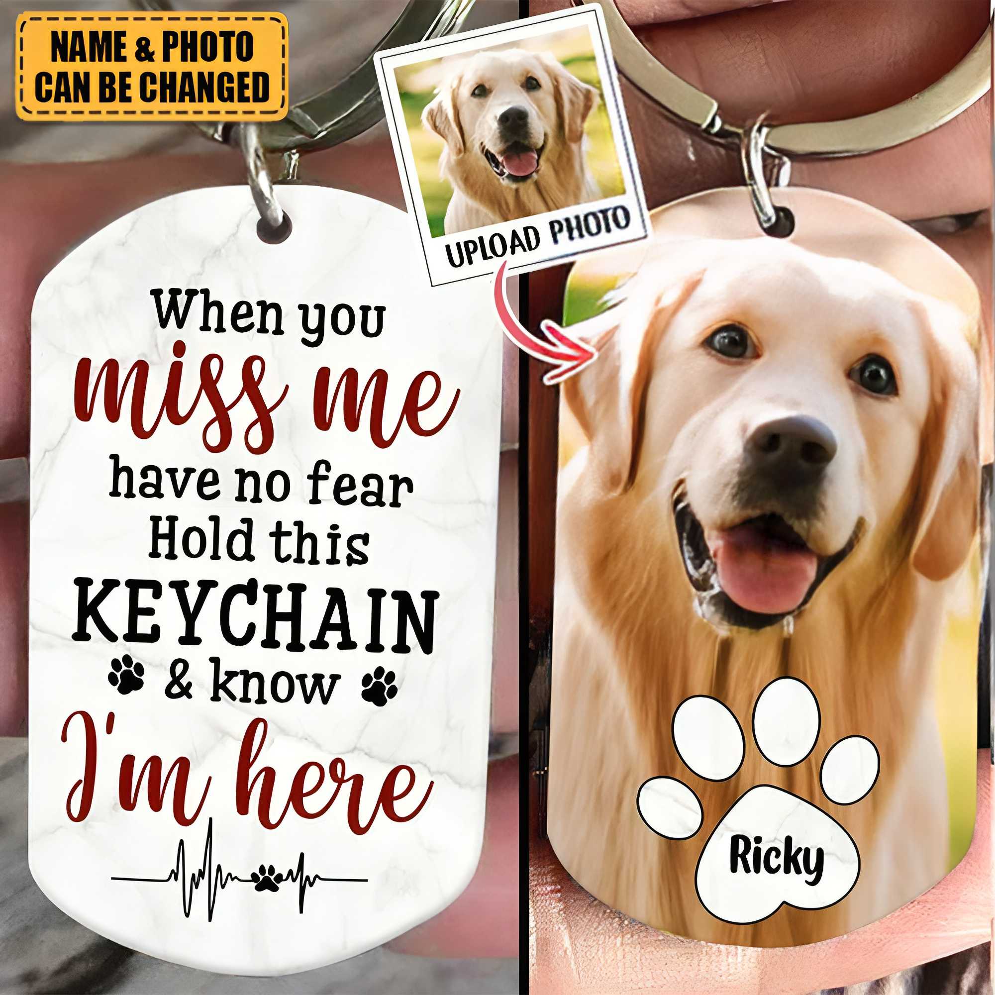 Gift For Dog Lovers When You Miss Me Have No Fear Aluminum Keychain