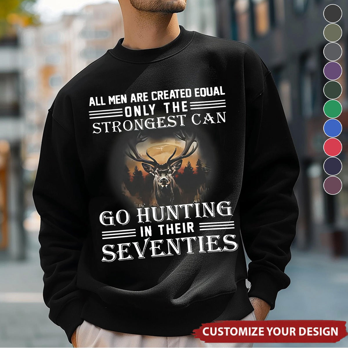 Only The Strongest Can Go Hunting In Their Seventies - Man Sweatshirt