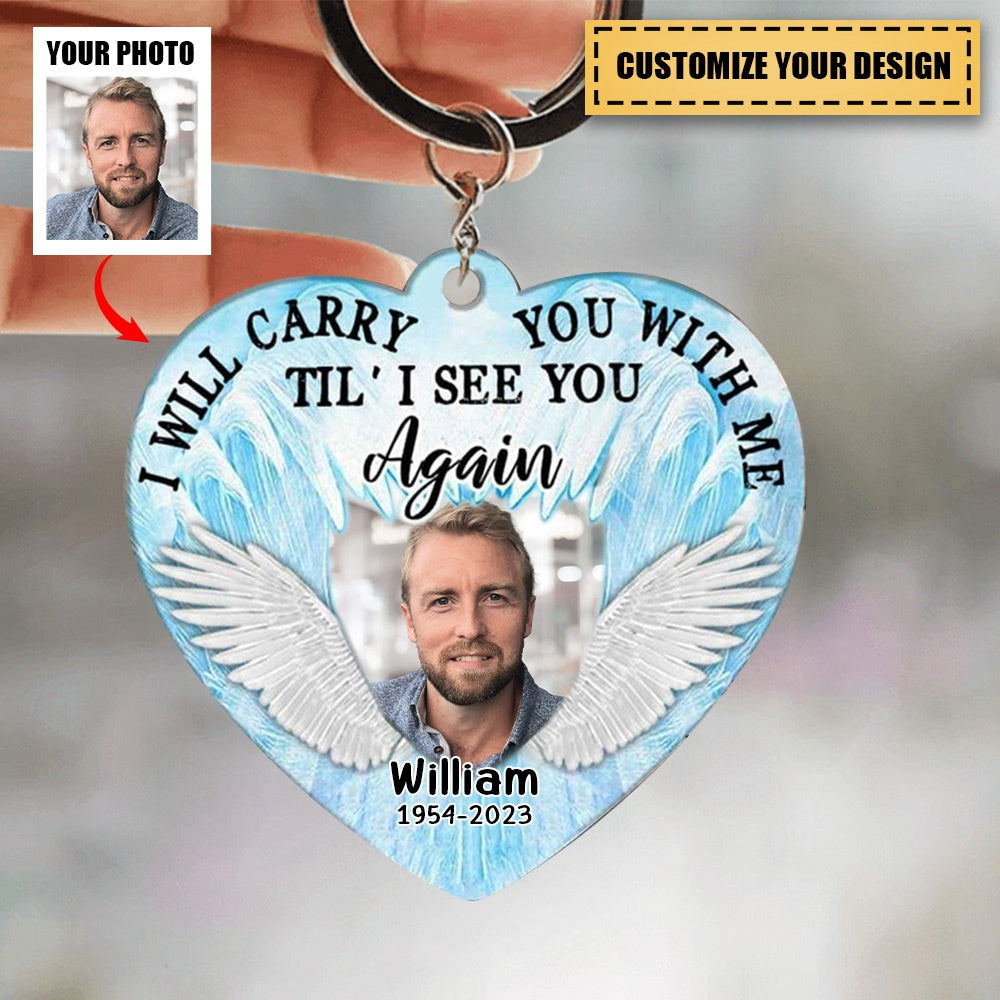 Custom Photo I Will Carry You With Me Til' I See You Again Keychain