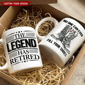 The Legend Has Retired No One Can Ever Fill Your Shoes Personalized Mug