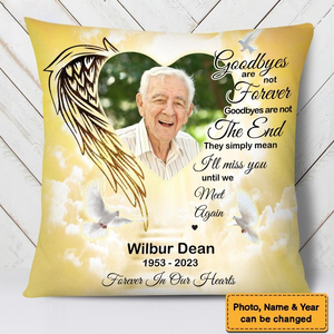 Photo Memorial Gift Goodbyes Are Not Forever In Loving Memory Pillow