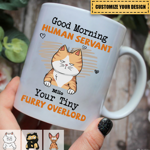 Good Morning Human Servant - Personalized Mug