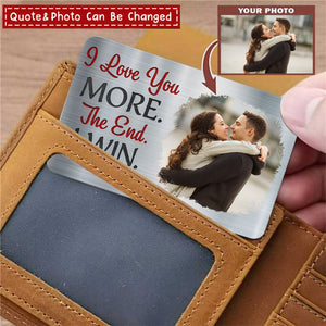 Custom Photo I Love You More - Gift For Couples, Husband, Wife - Personalized Aluminum Wallet Card