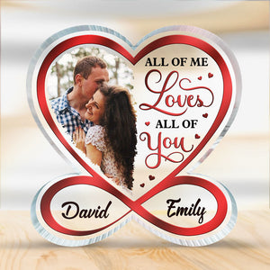 Custom Photo All Of Me Loves All Of You - Couple Personalized Custom Infinity Heart Shaped Acrylic Plaque