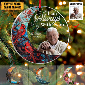 I'm Always With You For Loss Of Loved Ones - Personalized Acrylic Photo Ornament