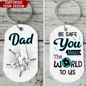 Gift For Dad Be Safe Kids Holding Dad Hands Personalized Aluminum Keychain