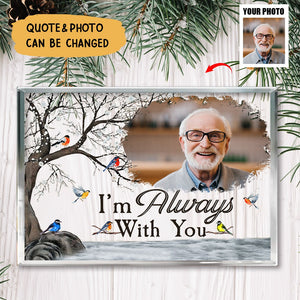 I'm Always With You Robin Birds - Personalized Acrylic Photo Plaque