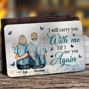 I'll Carry You With Me Til' I See You Again - Memorial Personalized Wallet Card