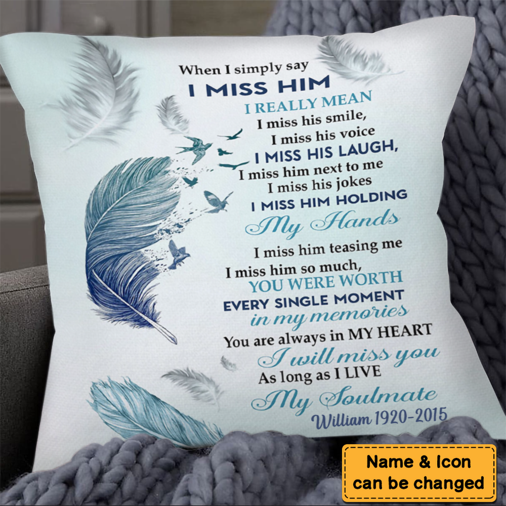 When I Simply Say I Miss Him pillowcase， Loss Of Loved One, Remembrance Gift