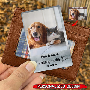 Custom Photo Once By My Side - Memorial Gift For Dog Lovers, Cat Lovers - Personalized Aluminum Wallet Card