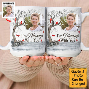 I'm Always With You - Personalized Photo Mug