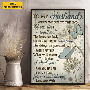 To My Husband Canvas-When We Get To The End Of Our Lives Together,What Will Matter Is That I Had You