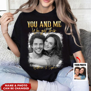 You & Me We Got This Vintage 90s - Personalized Photo Shirt