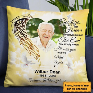 Photo Memorial Gift Goodbyes Are Not Forever In Loving Memory Pillow