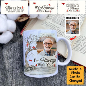 I'm Always With You - Personalized Photo Mug