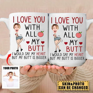 I Love You With All My Butt - Personalized Photo Mug