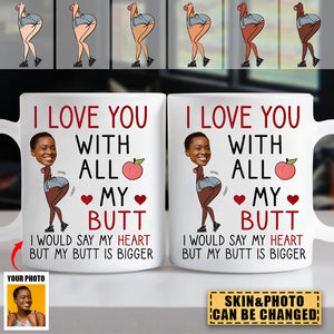 I Love You With All My Butt - Personalized Photo Mug