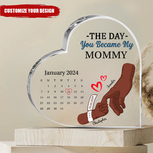 Calendar Mommy The Day You Became My Mommy - Gift For Mother - Personalized Heart Shaped Acrylic Plaque