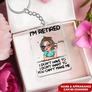 I‘m Retired You Can’t Make Me Retirement Gift Personalized Keychain