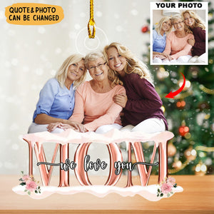 Mom We Love You - Personalized custom Photo Acrylic Ornament