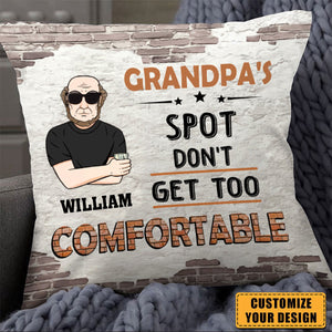 Gift For Grandpa Spot Don't Get Too Comfortable Pillowcase