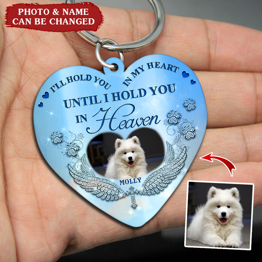I'll Hold You In My Heart Until I Hold You In Heaven Personalized Pet Memorial Keychain