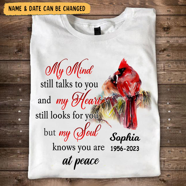 My Mind Still Talks To You My Heart Still Looks For You Personalized Memorial Unisex T-Shirt