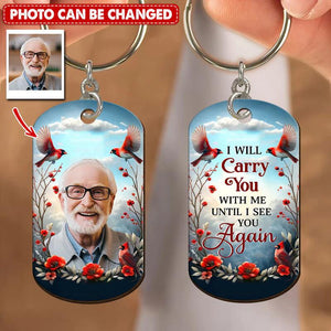 Custom Photo - I Will Carry You With Me Until I See You Again - Personalized Dog Tag Keychain