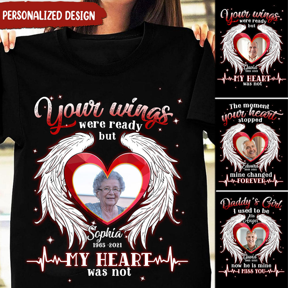 Your wings were ready but my heart was not Memorial Upload Photo Personalized T-shirt