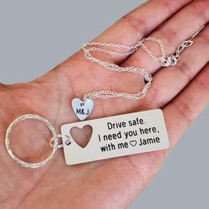 Drive safe, I need you here with me engraved keychain and necklace set