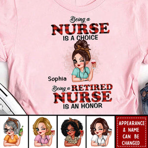 Being A Nurse Is A Choice, Being A Retired Nurse Is An Honor Personalized T-Shirt