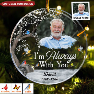 Memorial Gift I'm Always With You - Personalized Acrylic Photo Ornament