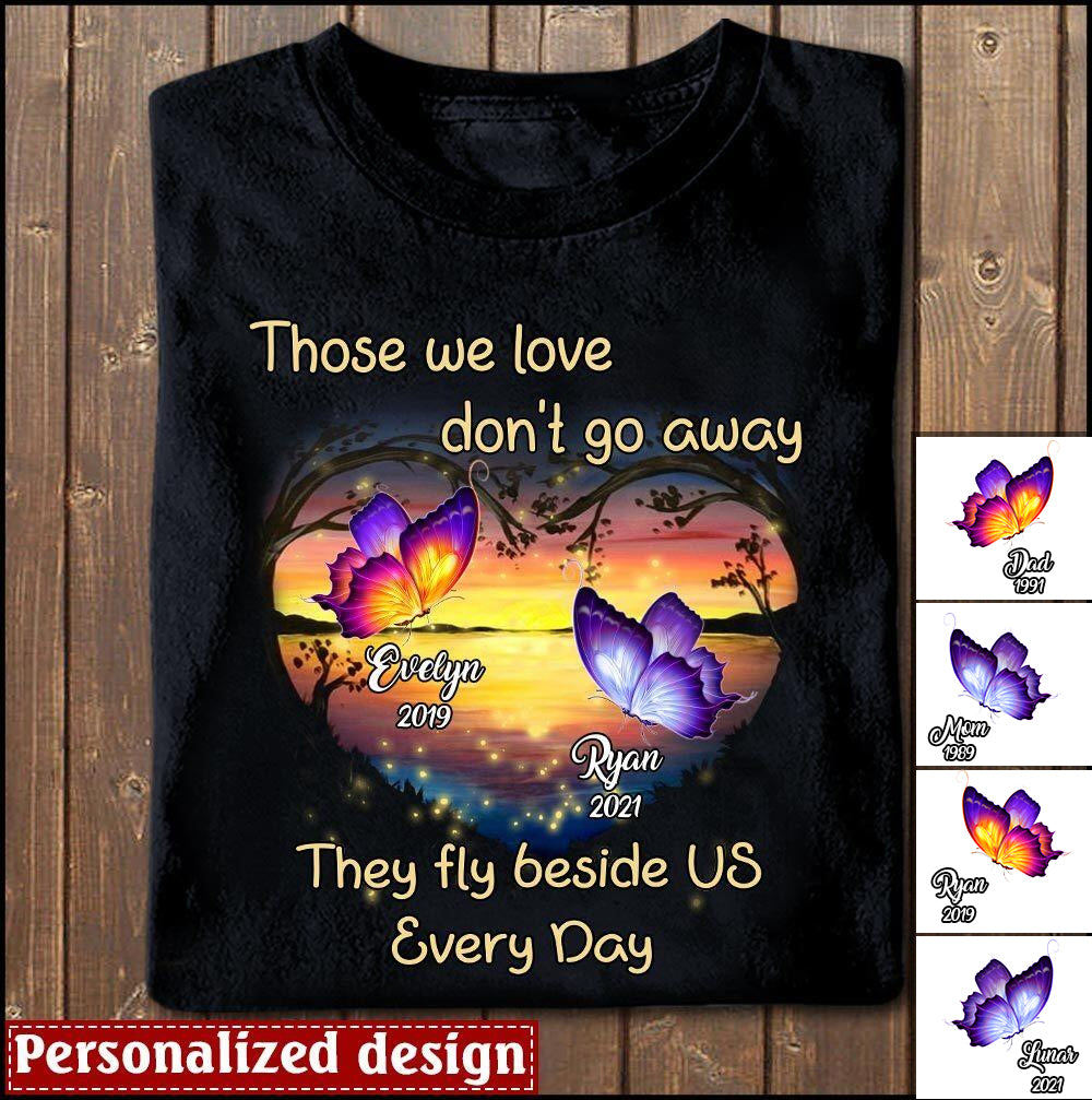 Those We Love Don't Go Away They Fly Beside Us Every Day Personalized T-shirt