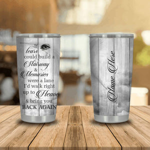 Personalized Memorial Tumbler If Tears Could Build A Stairway Custom Memorial Gift