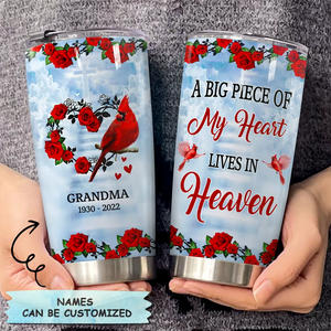 A Big Piece Of My Heart Lives In Heaven Cardinal - Personalized Memorial Tumbler