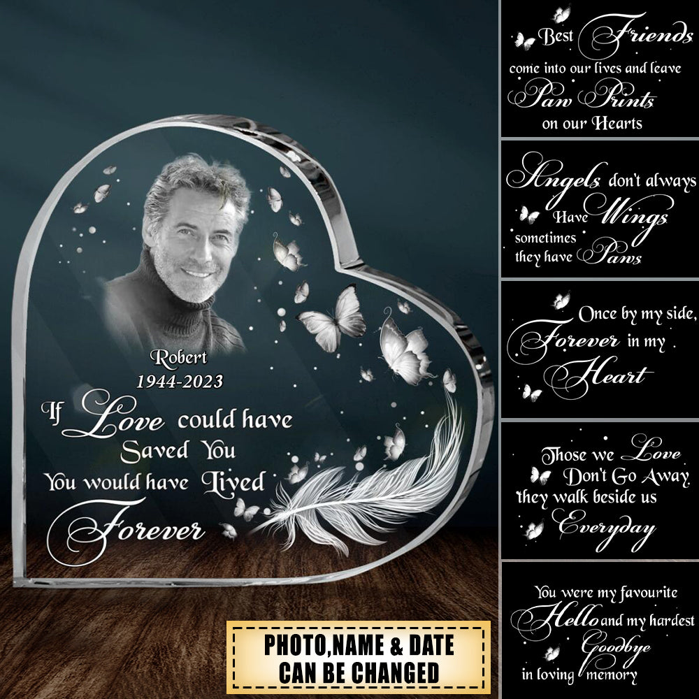 Custom Personalized Photo Crystal Heart - If Love Could Have Saved You, You Would Have Lived Forever