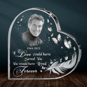 Custom Personalized Photo Crystal Heart - If Love Could Have Saved You, You Would Have Lived Forever